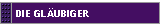 DIE GL�UBIGER